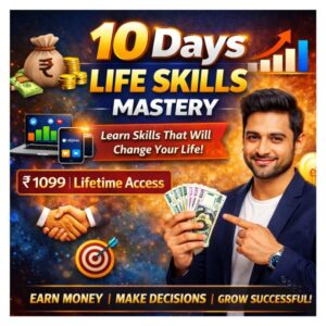 10 Days Life Skills Mastery Course ₹1099 – Earn Money From Zero with Lifetime Access
